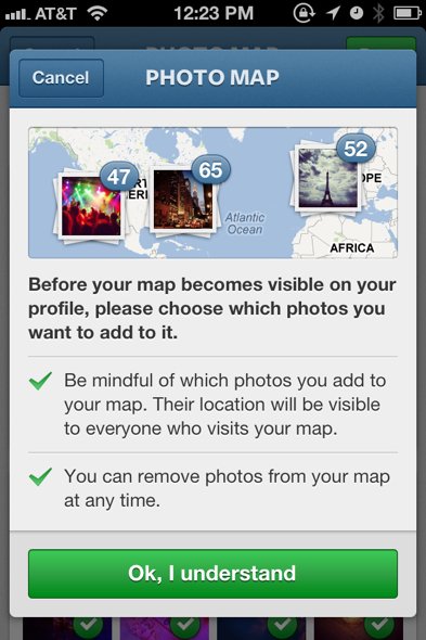when you first fire up instagram after the update youre greeted by information about the photo map tapping ok makes this go away if you want to opt out choose cancel in the top left corner
